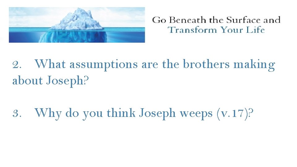 2. What assumptions are the brothers making about Joseph? 3. Why do you think