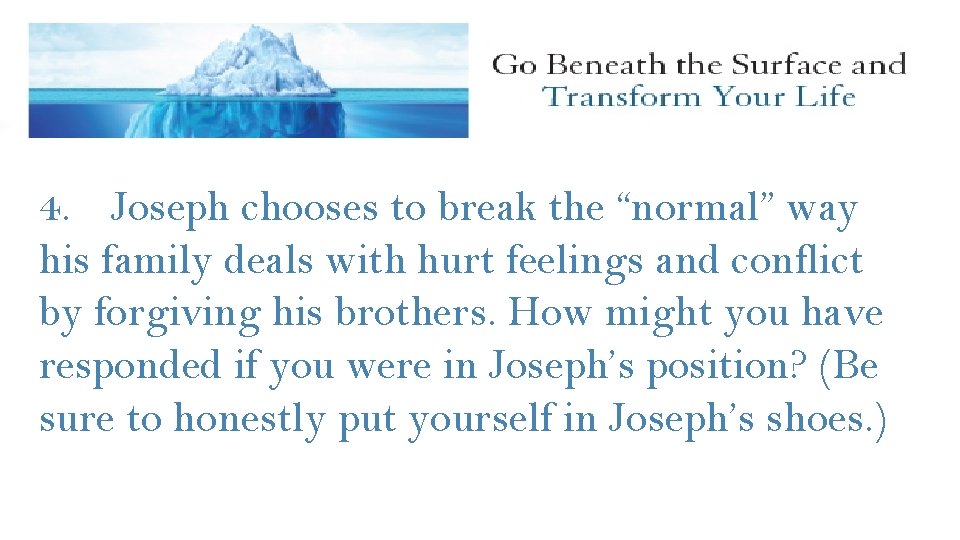 4. Joseph chooses to break the “normal” way his family deals with hurt feelings