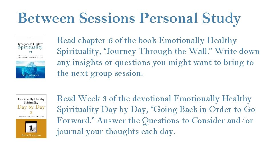 Between Sessions Personal Study Read chapter 6 of the book Emotionally Healthy Spirituality, “Journey