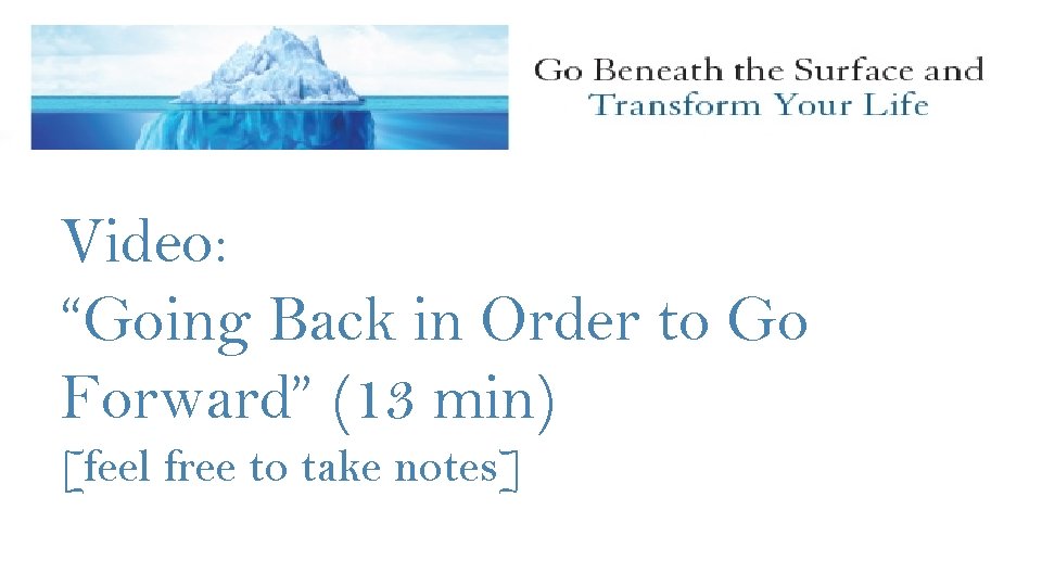 Video: “Going Back in Order to Go Forward” (13 min) [feel free to take