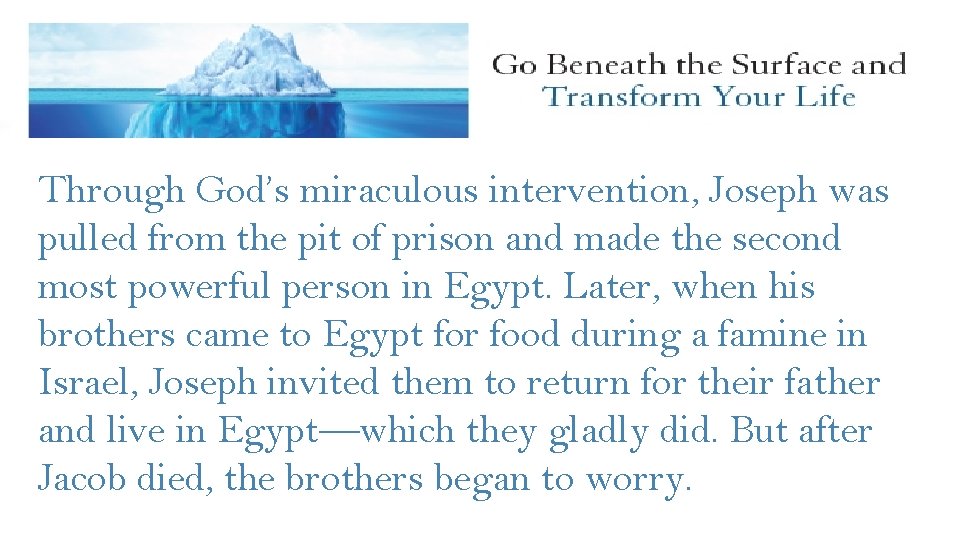 Through God’s miraculous intervention, Joseph was pulled from the pit of prison and made