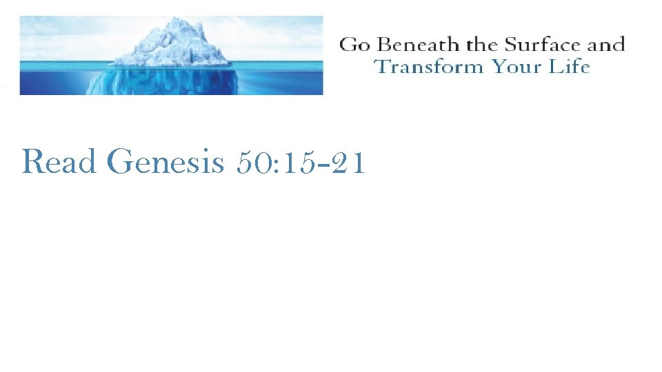 Read Genesis 50: 15 -21 