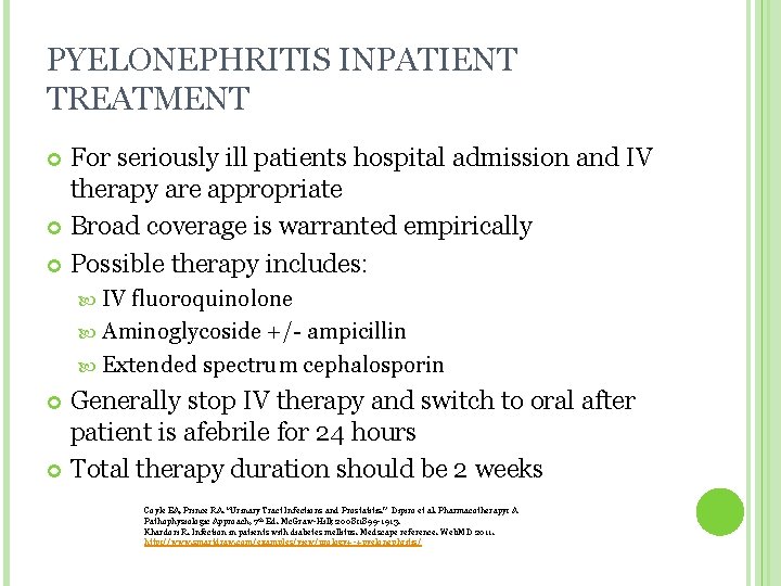 PYELONEPHRITIS INPATIENT TREATMENT For seriously ill patients hospital admission and IV therapy are appropriate PYELONEPHRITIS INPATIENT TREATMENT For seriously ill patients hospital admission and IV therapy are appropriate
