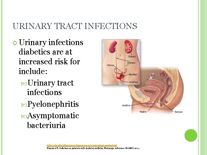 URINARY TRACT INFECTIONS Urinary infections diabetics are at increased risk for include: Urinary tract URINARY TRACT INFECTIONS Urinary infections diabetics are at increased risk for include: Urinary tract