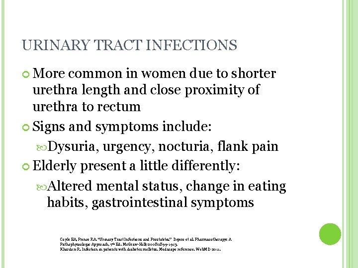 URINARY TRACT INFECTIONS More common in women due to shorter urethra length and close URINARY TRACT INFECTIONS More common in women due to shorter urethra length and close