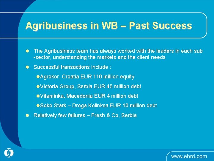 Agribusiness in WB – Past Success l The Agribusiness team has always worked with