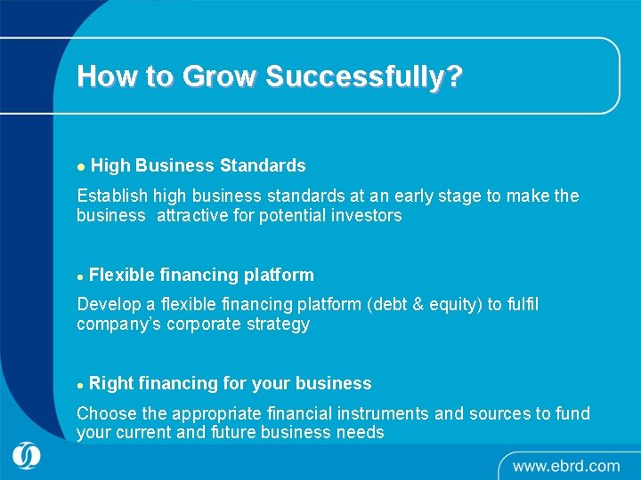 How to Grow Successfully? l High Business Standards Establish high business standards at an