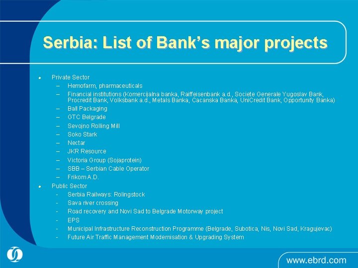 Serbia: List of Bank’s major projects l l Private Sector – Hemofarm, pharmaceuticals –