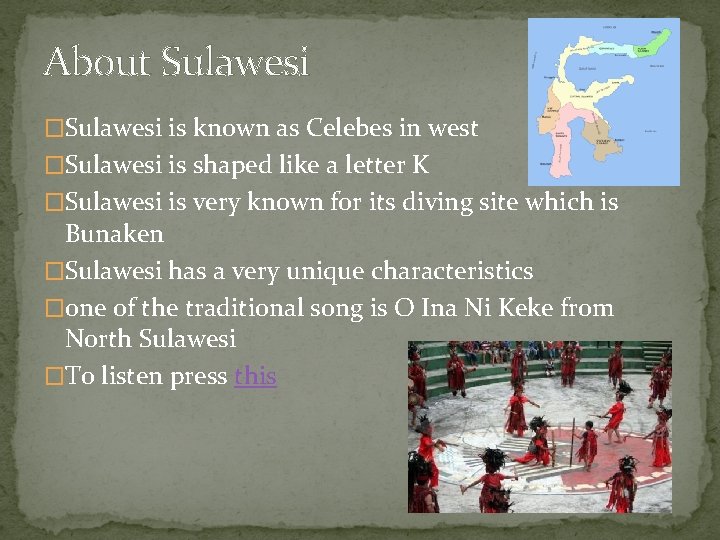 About Sulawesi �Sulawesi is known as Celebes in west �Sulawesi is shaped like a