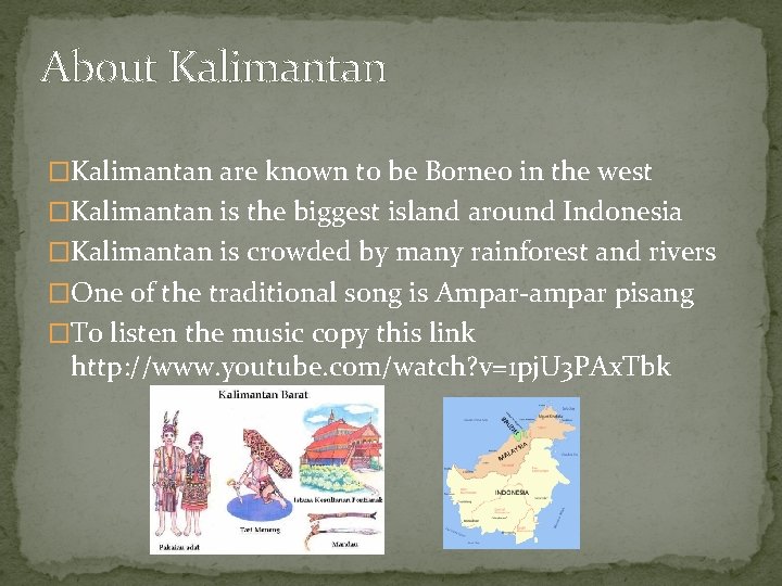 About Kalimantan �Kalimantan are known to be Borneo in the west �Kalimantan is the