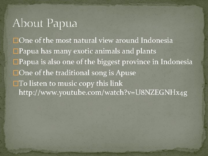 About Papua �One of the most natural view around Indonesia �Papua has many exotic