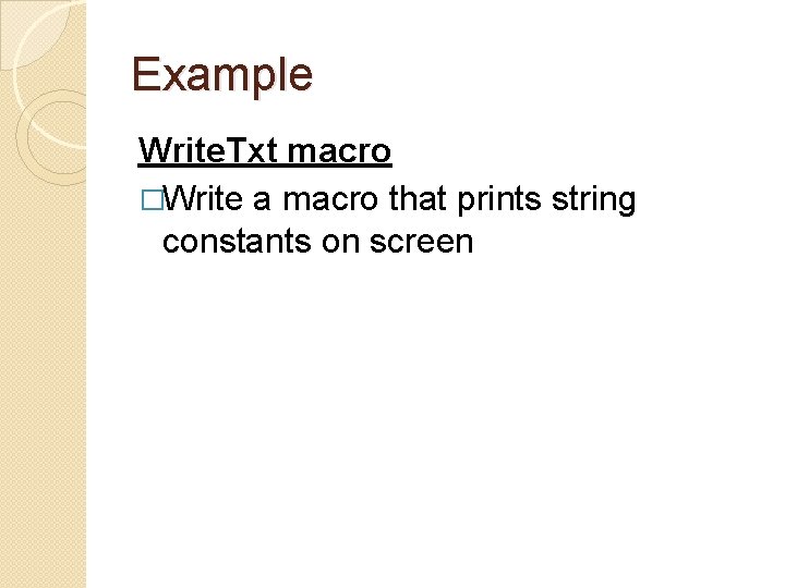 Example Write. Txt macro �Write a macro that prints string constants on screen Example Write. Txt macro �Write a macro that prints string constants on screen