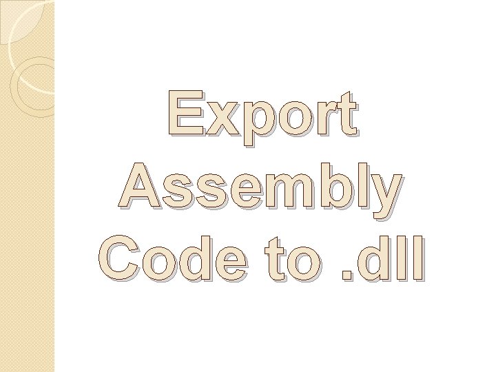 Export Assembly Code to. dll Export Assembly Code to. dll