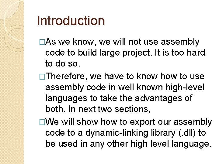 Introduction �As we know, we will not use assembly code to build large project. Introduction �As we know, we will not use assembly code to build large project.