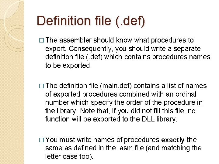 Definition file (. def) � The assembler should know what procedures to export. Consequently, Definition file (. def) � The assembler should know what procedures to export. Consequently,