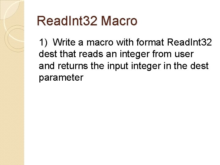 Read. Int 32 Macro 1) Write a macro with format Read. Int 32 dest Read. Int 32 Macro 1) Write a macro with format Read. Int 32 dest