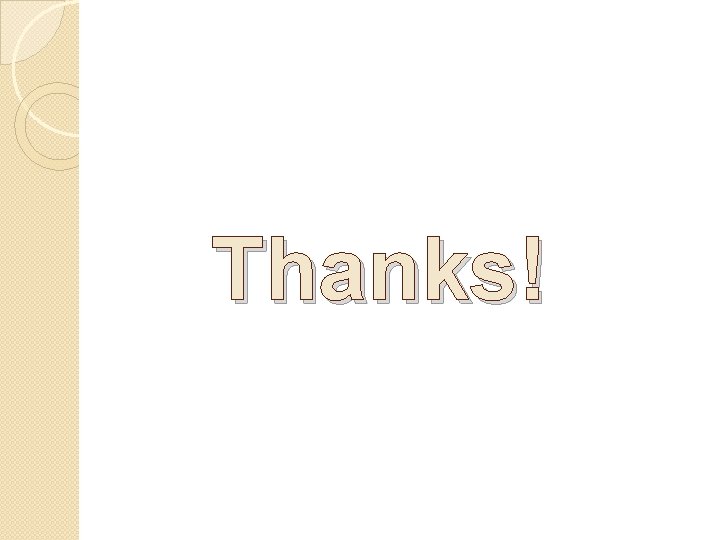 Thanks! Thanks!
