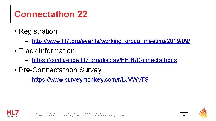 Connectathon 22 • Registration – http: //www. hl 7. org/events/working_group_meeting/2019/09/ • Track Information –