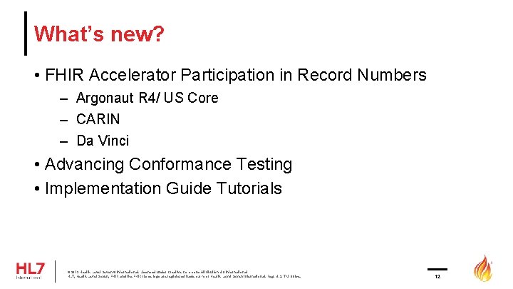 What’s new? • FHIR Accelerator Participation in Record Numbers – Argonaut R 4/ US