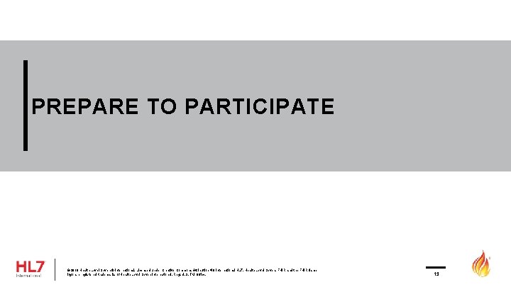 PREPARE TO PARTICIPATE © 2019 Health Level Seven ® International. Licensed under Creative Commons