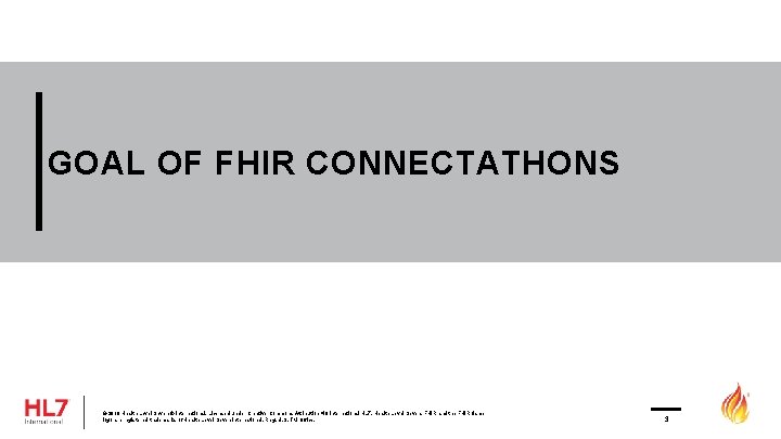 GOAL OF FHIR CONNECTATHONS © 2019 Health Level Seven ® International. Licensed under Creative