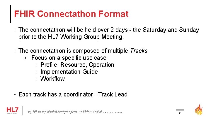 FHIR Connectathon Format • The connectathon will be held over 2 days - the