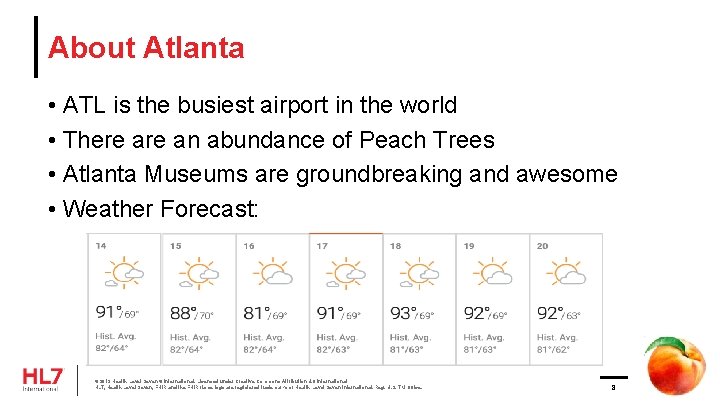 About Atlanta • ATL is the busiest airport in the world • There an