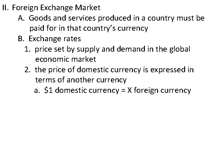 II. Foreign Exchange Market A. Goods and services produced in a country must be