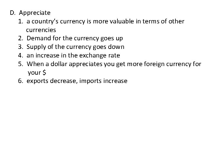D. Appreciate 1. a country’s currency is more valuable in terms of other currencies