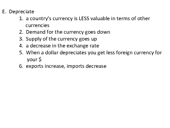 E. Depreciate 1. a country’s currency is LESS valuable in terms of other currencies