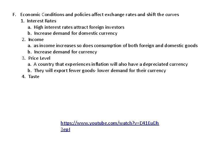 F. Economic Conditions and policies affect exchange rates and shift the curves 1. Interest