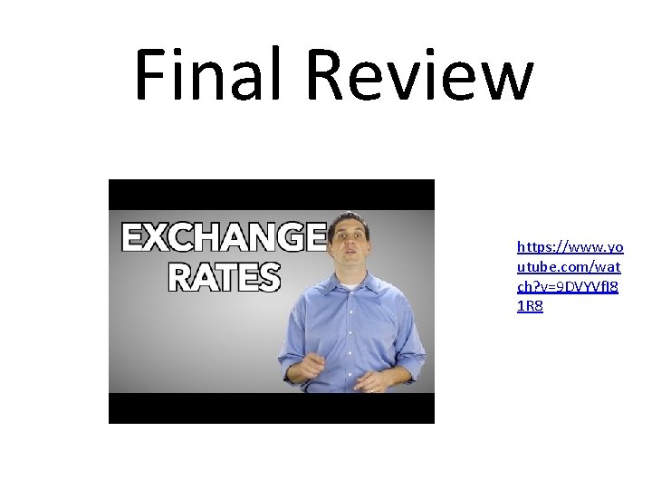 Final Review https: //www. yo utube. com/wat ch? v=9 DVYVf. I 8 1 R