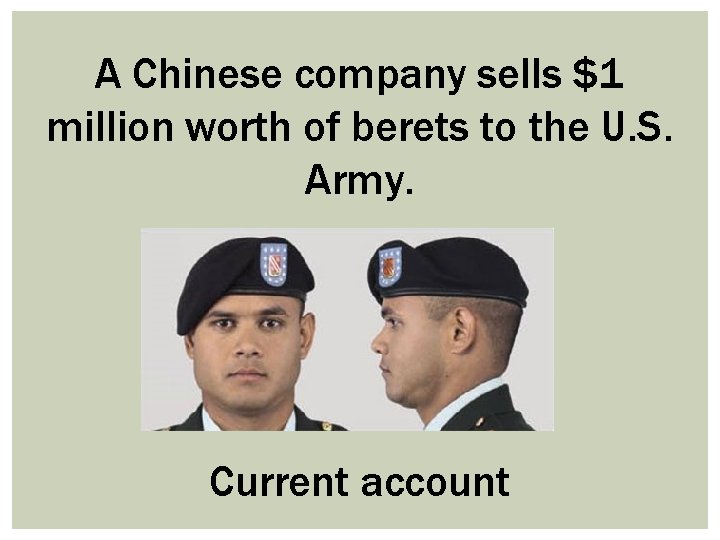 A Chinese company sells $1 million worth of berets to the U. S. Army.