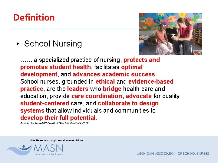 Definition • School Nursing …… a specialized practice of nursing, protects and promotes student