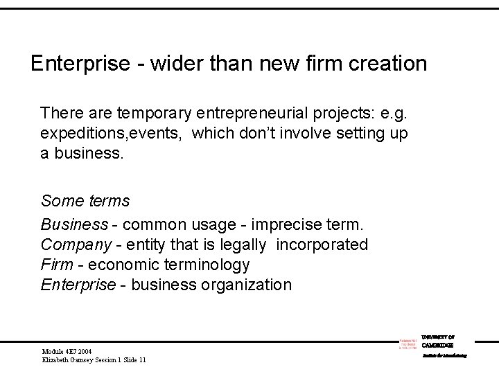 Enterprise - wider than new firm creation There are temporary entrepreneurial projects: e. g.