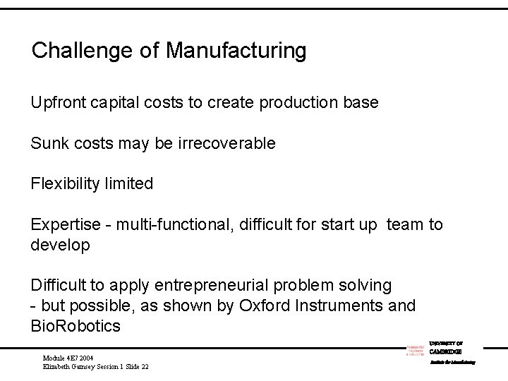 Challenge of Manufacturing Upfront capital costs to create production base Sunk costs may be