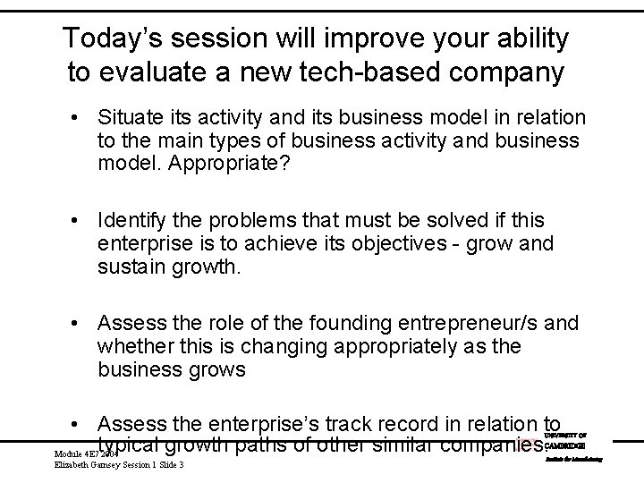 Today’s session will improve your ability to evaluate a new tech-based company • Situate