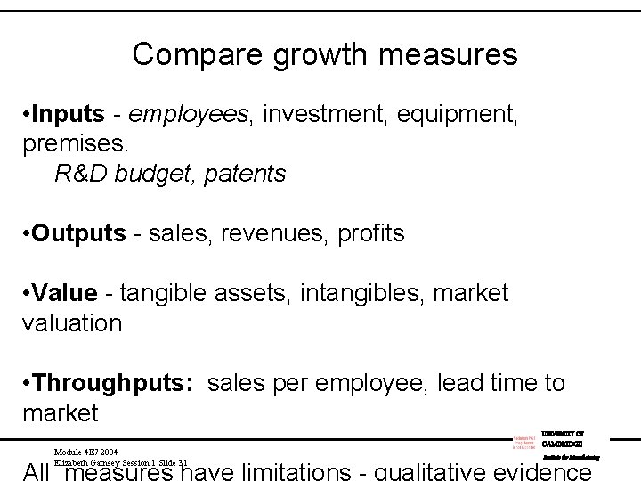 Compare growth measures • Inputs - employees, investment, equipment, premises. R&D budget, patents •