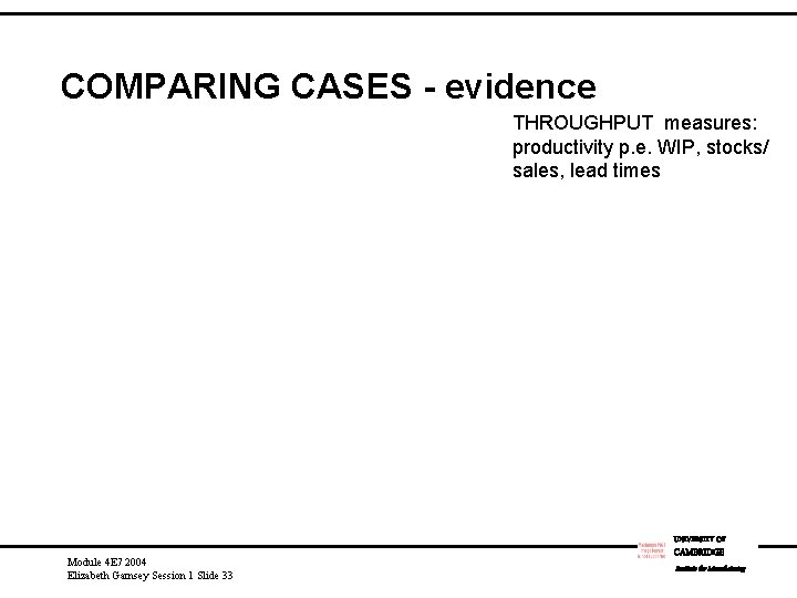 COMPARING CASES - evidence THROUGHPUT measures: productivity p. e. WIP, stocks/ sales, lead times