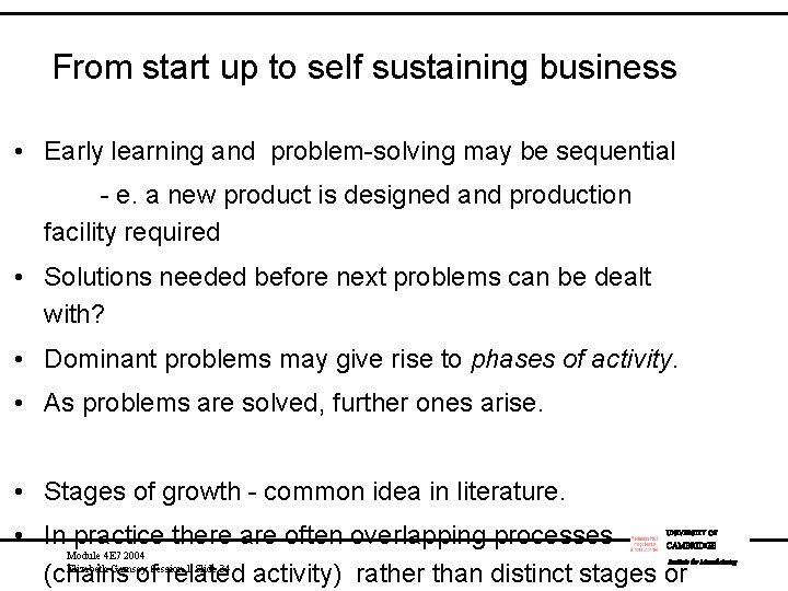 From start up to self sustaining business • Early learning and problem-solving may be