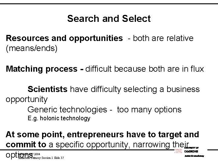 Search and Select Resources and opportunities - both are relative (means/ends) Matching process -