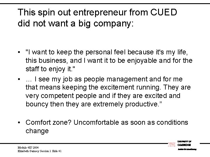This spin out entrepreneur from CUED did not want a big company: • "I