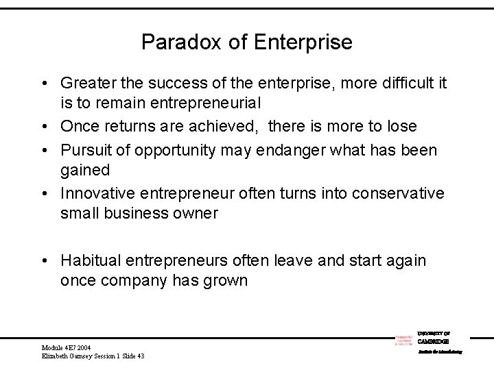 Paradox of Enterprise • Greater the success of the enterprise, more difficult it is