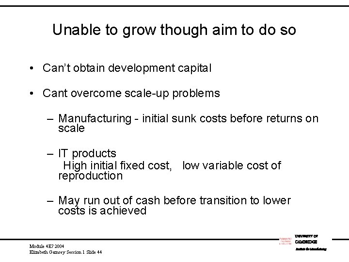 Unable to grow though aim to do so • Can’t obtain development capital •