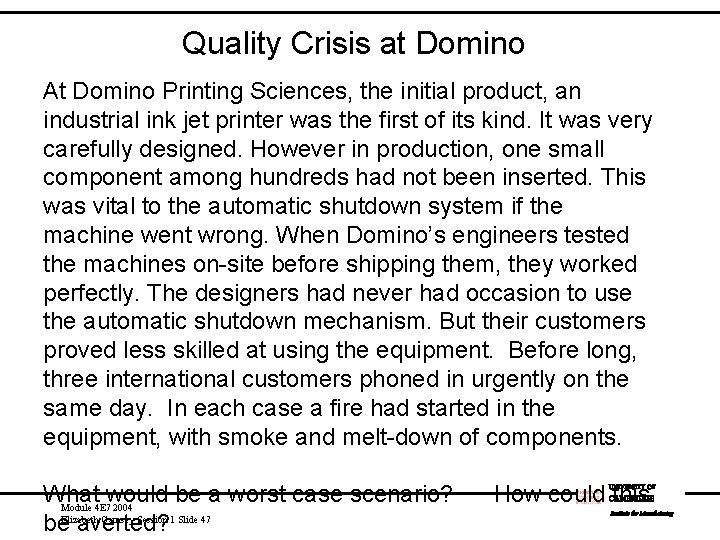Quality Crisis at Domino At Domino Printing Sciences, the initial product, an industrial ink