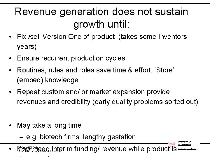 Revenue generation does not sustain growth until: • Fix /sell Version One of product