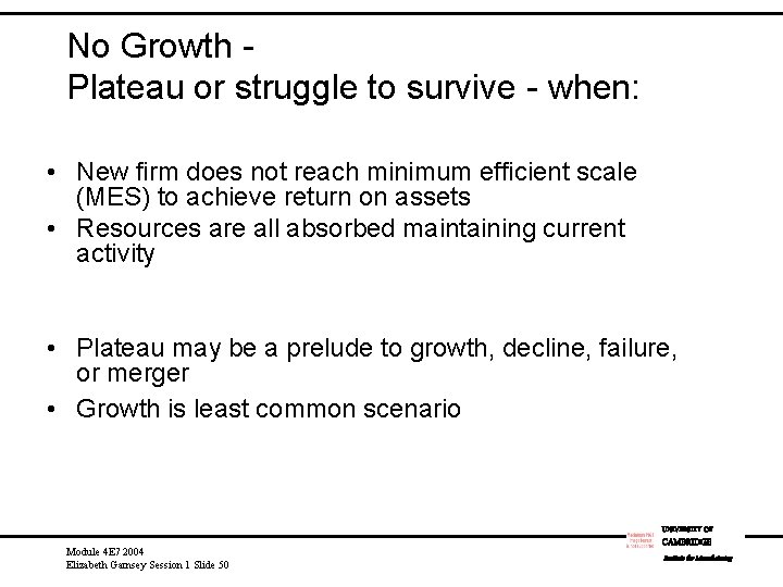 No Growth Plateau or struggle to survive - when: • New firm does not
