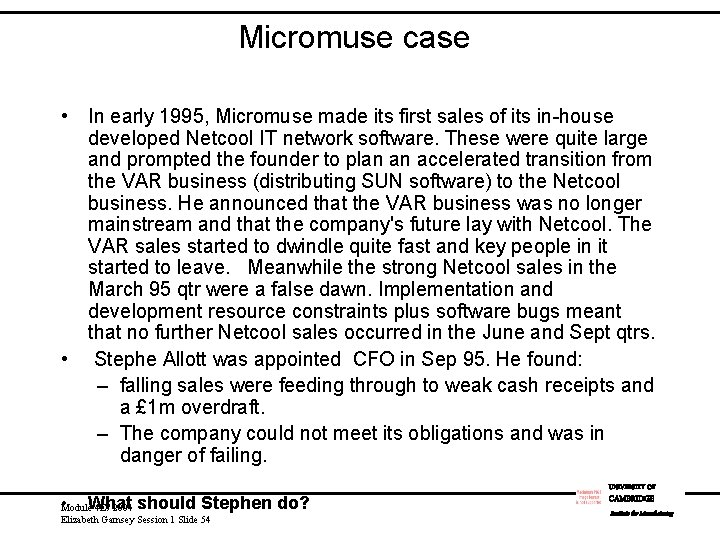 Micromuse case • In early 1995, Micromuse made its first sales of its in-house