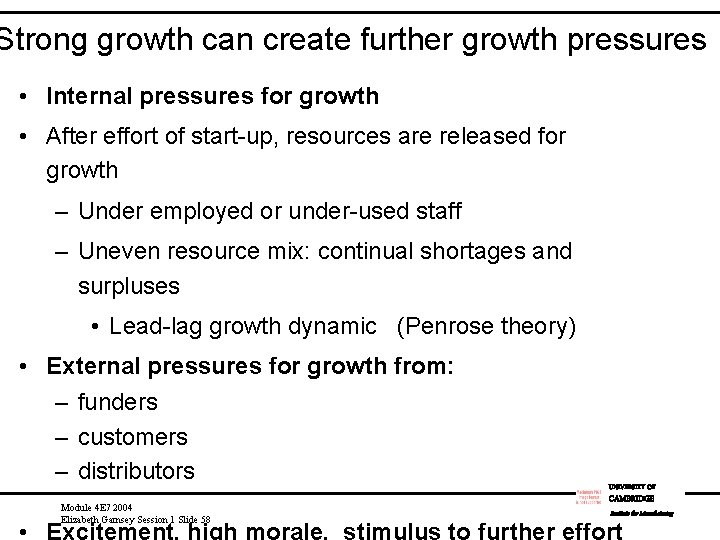 Strong growth can create further growth pressures • Internal pressures for growth • After