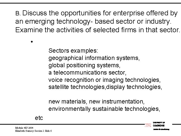 B. Discuss the opportunities for enterprise offered by an emerging technology- based sector or